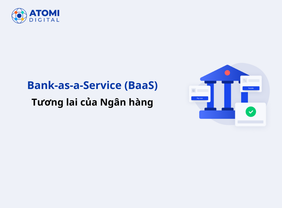 Sự trỗi dậy của mô hình Bank-as-a-Service (BaaS)